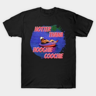 Hotter Than A Hoochie Coochie T-Shirt